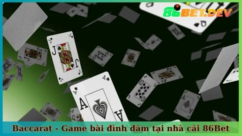 Baccarat - Game bài đình đám tại nhà cái 86Bet