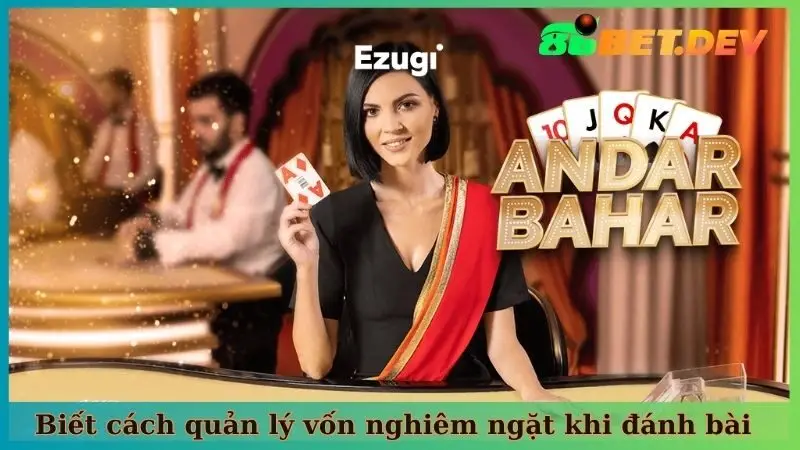 Biết cách quản lý vốn nghiêm ngặt khi đánh bài