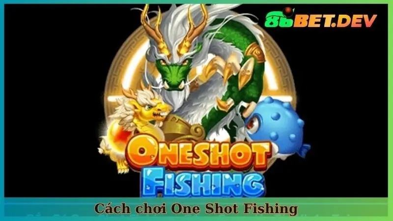 cách chơi one shot fishing
