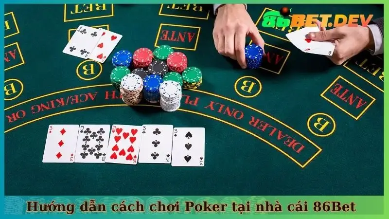 Hướng dẫn cách chơi Poker tại nhà cái 86Bet