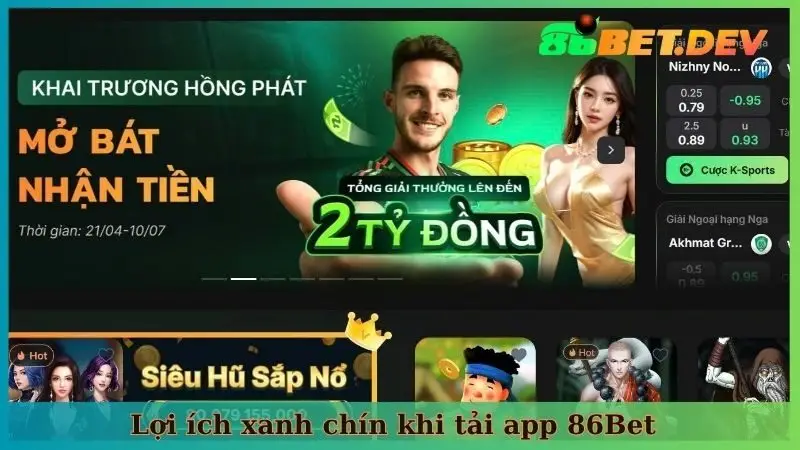 Lợi ích xanh chín khi tải app 86Bet