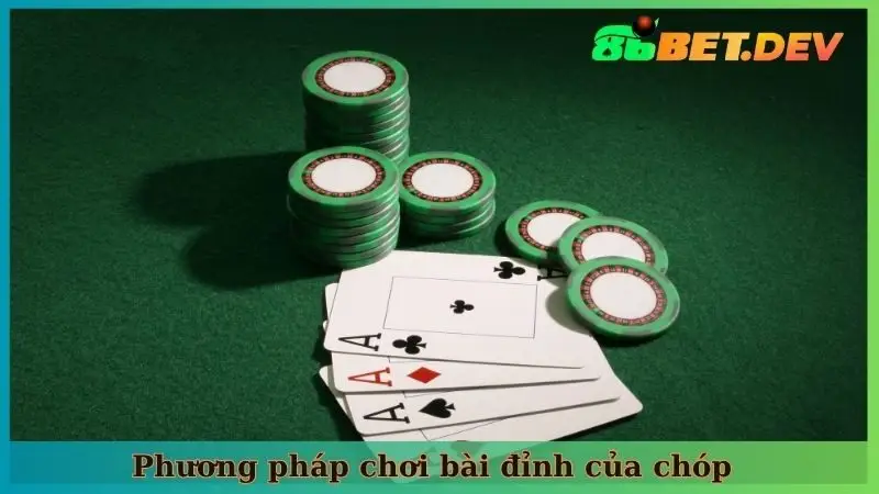 Phương pháp chơi bài đỉnh của chóp