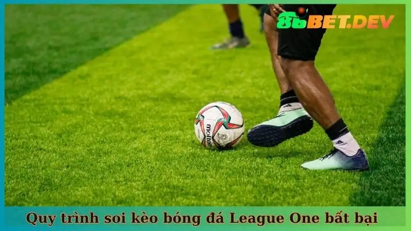 Quy trình soi kèo bóng đá League One bất bại