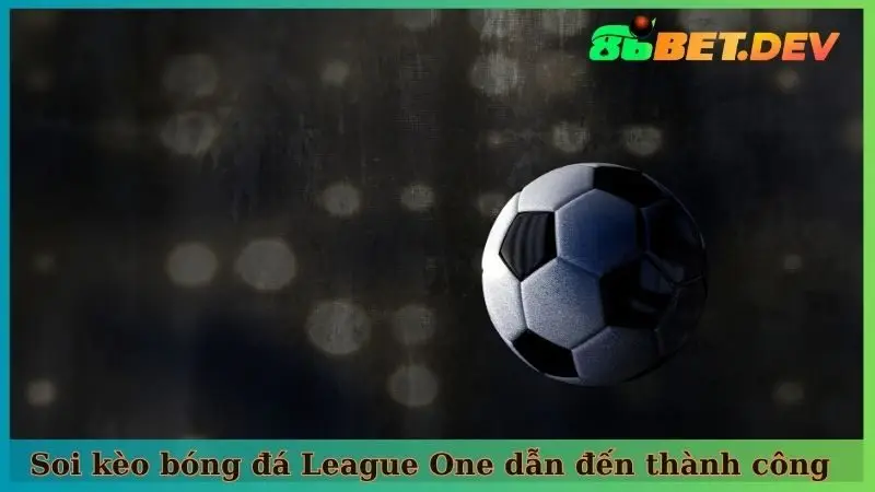 Soi kèo bóng đá League One - Chìa khóa dẫn đến thành công