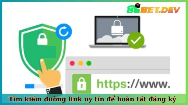Tìm kiếm đường link uy tín để hoàn tất đăng ký