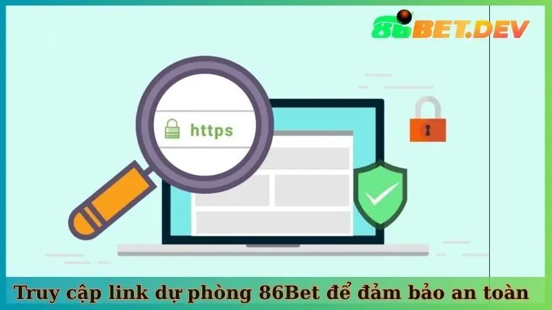 Truy cập link dự phòng 86BET để đảm bảo an toàn