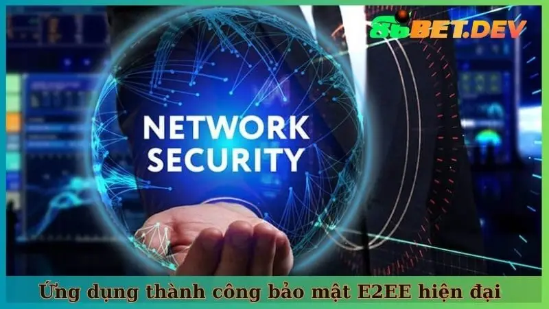 Ứng dụng thành công bảo mật E2EE hiện đại