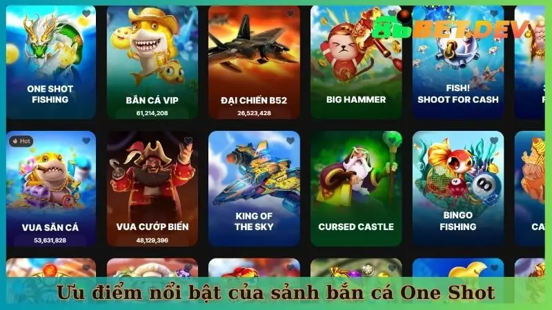 Ưu điểm nổi bật của sảnh bắn cá One Shot