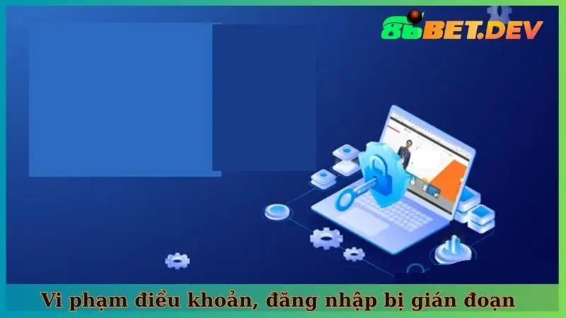 Vi phạm điều khoản dẫn đến đăng nhập không thành công