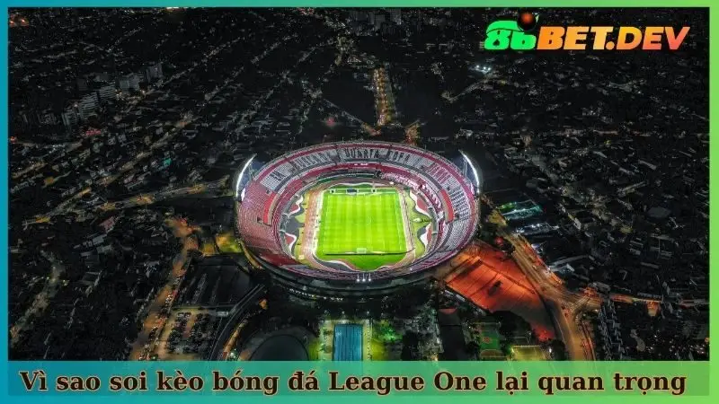 Vì sao soi kèo bóng đá League One lại quan trọng